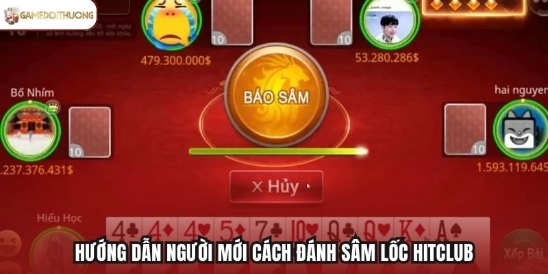 Hướng dẫn người mới cách đánh Sâm Lốc Hitclub