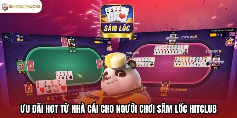 Ưu đãi hot từ nhà cái cho người chơi Sâm Lốc Hitclub