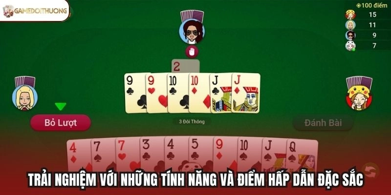 Trải nghiệm với những tính năng và điểm hấp dẫn đặc sắc