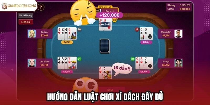 Hướng dẫn luật chơi Xì Dách đầy đủ